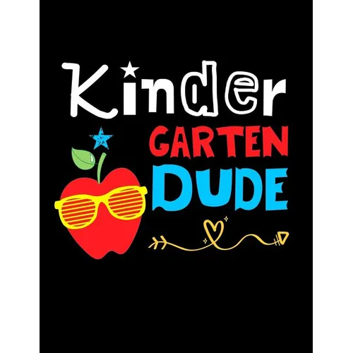 Kindergarten Dude: Funny Back To School notebook, Gift For Girls and Boys,109 College Ruled Line Paper, Cute School Notebook, School Composition Noteb