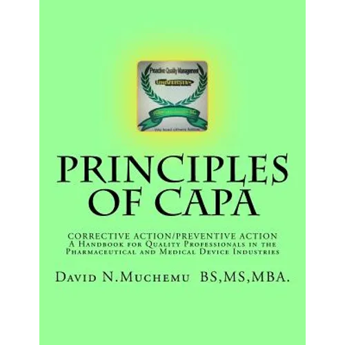 Principles of Corrective Action and Preventive Action: CAPA: A Handbook for Quality Professionals in the Pharmaceutical and Medical Device Industries