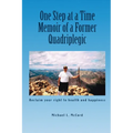 One Step at a Time: Memoir of a Former Quadriplegic