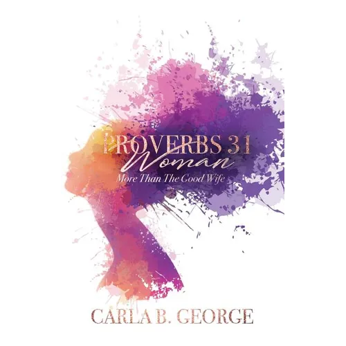 Proverbs 31 Woman: More Than The Good Wife