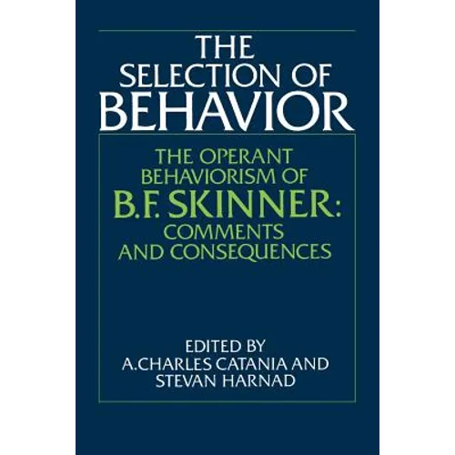The Selection of Behavior: The Operant Behaviorism of B. F. Skinner: Comments and Consequences