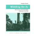 Wielding the Ax: State Forestry and Social Conflict in Tanzania, 1820-2000