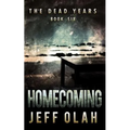 The Dead Years - HOMECOMING - Book 6 (A Post-Apocalyptic Thriller)