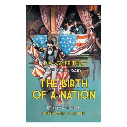 D.W. Griffith's 100th Anniversary The Birth of a Nation