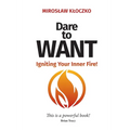Dare to Want: Igniting Your Inner Fire!