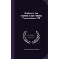 Studies in the History of the Federal Convention of 178