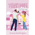 The Second Chance Fixer Upper: A Sweet Romantic Comedy