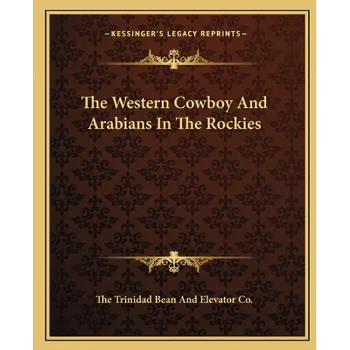 The Western Cowboy And Arabians In The Rockies