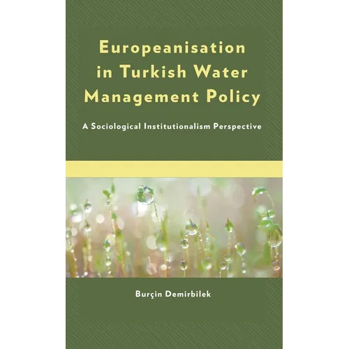 Europeanisation in Turkish Water Management Policy: A Sociological Institutionalism Perspective