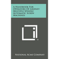 A Handbook For Operators Of Gridley Multiple Spindle Automatic Screw Machines