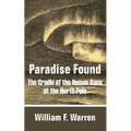 Paradise Found: The Cradle of the Human Race at the North Pole