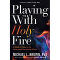 Playing with Holy Fire: A Wake-Up Call to the Pentecostal-Charismatic Church