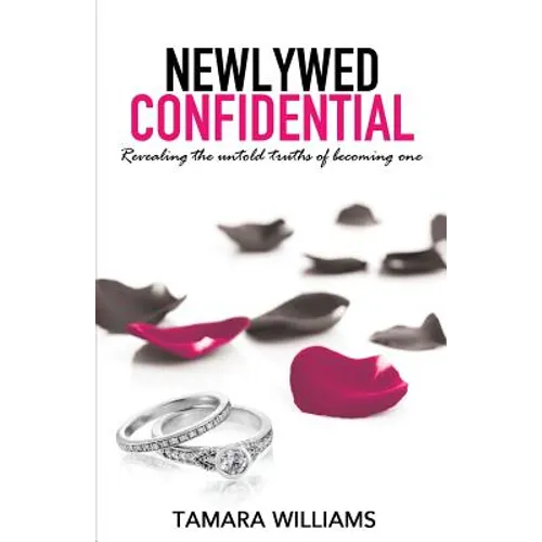 Newlywed Confidential: Revealing The Untold Truths of Becoming One