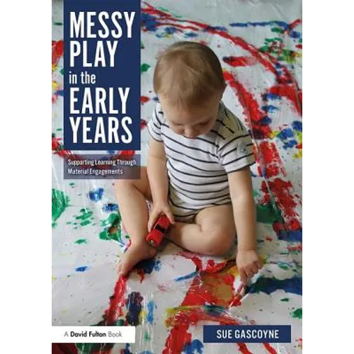 Messy Play in the Early Years: Supporting Learning Through Material Engagements