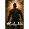 עושּי God הוה: Breaking the Devil's Chains of Deception My Journey
