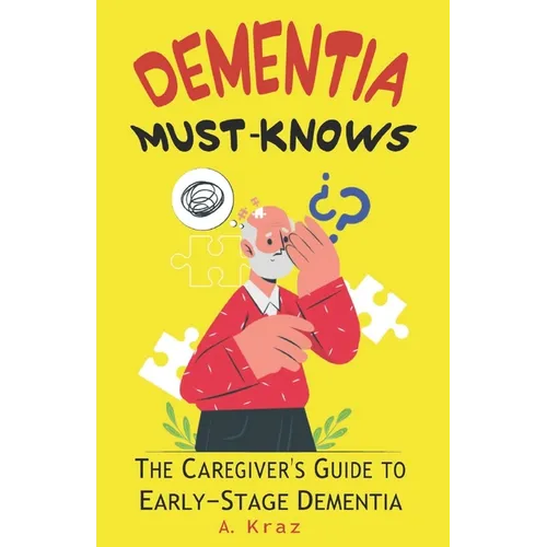 Dementia Must-Knows: The Caregiver's Guide to Early-Stage Dementia