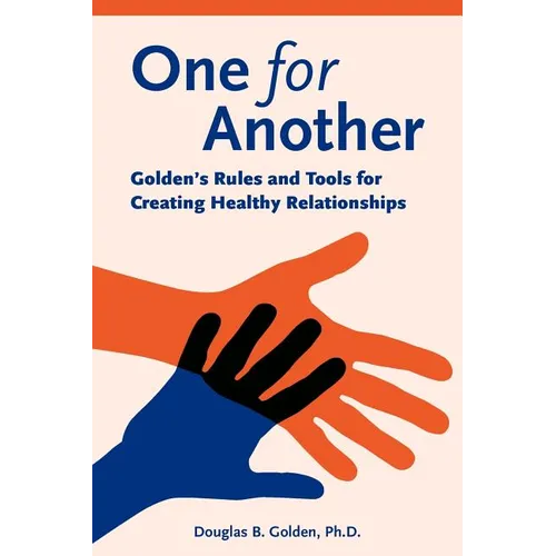One for Another - Golden's Rules and Tools for Creating Healthy Relationships