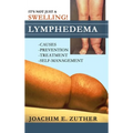 It's Not Just a Swelling! Lymphedema: Causes, Prevention, Treatment, Self-Management