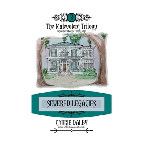 Severed Legacies: The Malevolent Trilogy 3