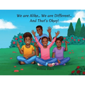 We are Alike... We are Different... And That's Okay!