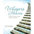 Whispers from Heaven: A Mother Paints Her Triumphs and Sorrow with Words