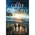 The Grief of Goodbye: Book One in The Camino Family Trilogy