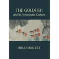 The Goldfish and Its Systematic Culture with a View to Profit