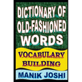 Dictionary of Old-fashioned Words: Vocabulary Building