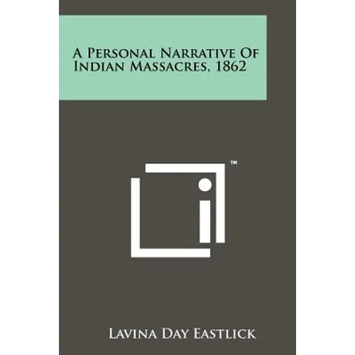 A Personal Narrative Of Indian Massacres, 1862