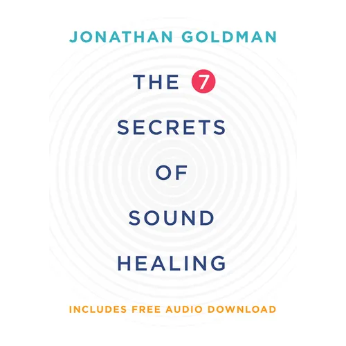 The 7 Secrets of Sound Healing