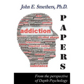 Addiction Papers: From the Perspective of Depth Psychology