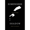 Somewhere in the Shadow