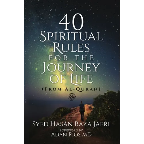 40 Spiritual Rules for the Journey of Life: From Al-Quran