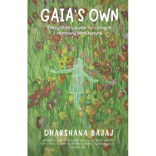 Gaia's Own: Every Child's Guide To Living In Harmony With Nature