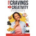 From Cravings to Creativity: Overcoming Emotional Eating with Joyful Distractions