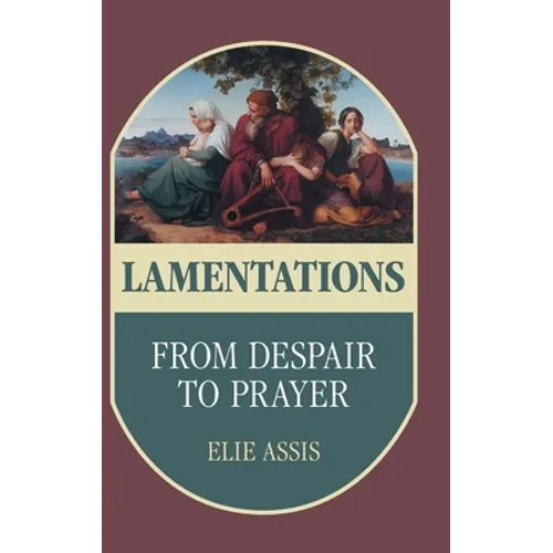 Lamentations: From Despair to Prayer