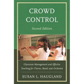 Crowd Control: Classroom Management and Effective Teaching for Chorus, Band, and Orchestra