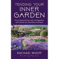 Tending Your Inner Garden: How to Weed Out Fear, Lack, and Separation and Cultivate Love, Abundance and Peace
