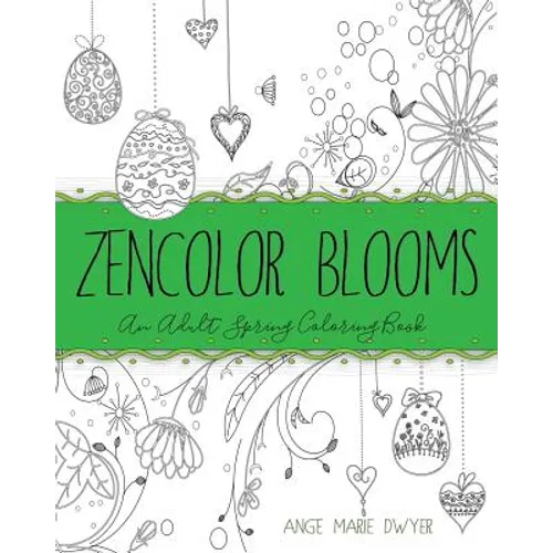 ZenColor Blooms: An Adult Spring Coloring Book