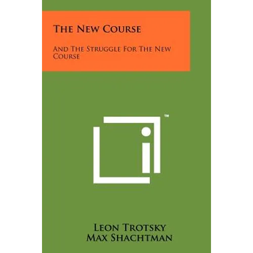 The New Course: And The Struggle For The New Course