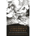 Classical Reception and Children's Literature: Greece, Rome and Childhood Transformation