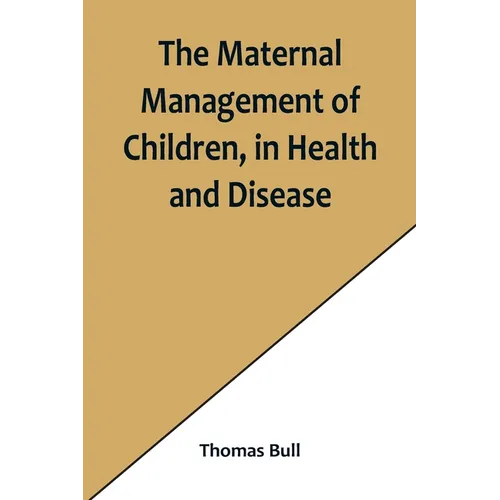 The Maternal Management of Children, in Health and Disease