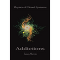 Physics of Closed Systems: Addictions