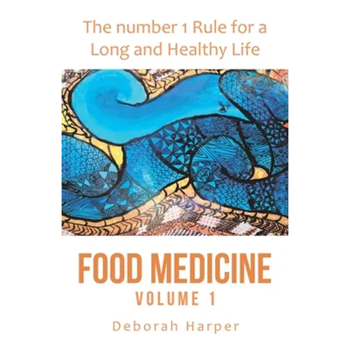 Food Medicine: The Number 1 Rule for a Long and Healthy Life