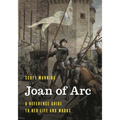 Joan of Arc: A Reference Guide to Her Life and Works