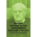 British History in the Nineteenth Century 1782-1901