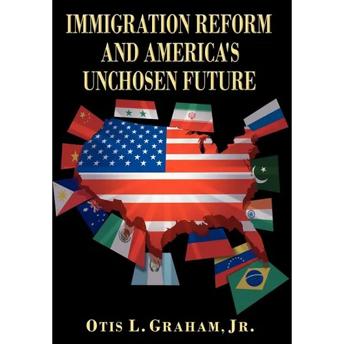 Immigration Reform and America's Unchosen Future