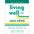 Living Well with Adult ADHD: Practical Strategies for Improving Your Daily Life