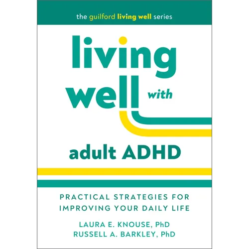 Living Well with Adult ADHD: Practical Strategies for Improving Your Daily Life