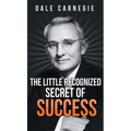 The Little Recognized Secret of Success